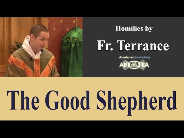 The Good Shepherd - Jul 22 - Homily - Fr Terrance (2018)