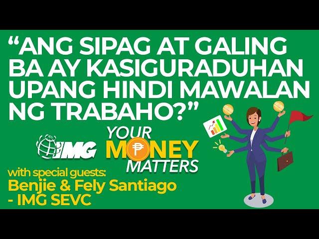 Magaling At Masipag Ako Hindi Ako Mawawalan Ng Trabaho | Your Money Matters EP11