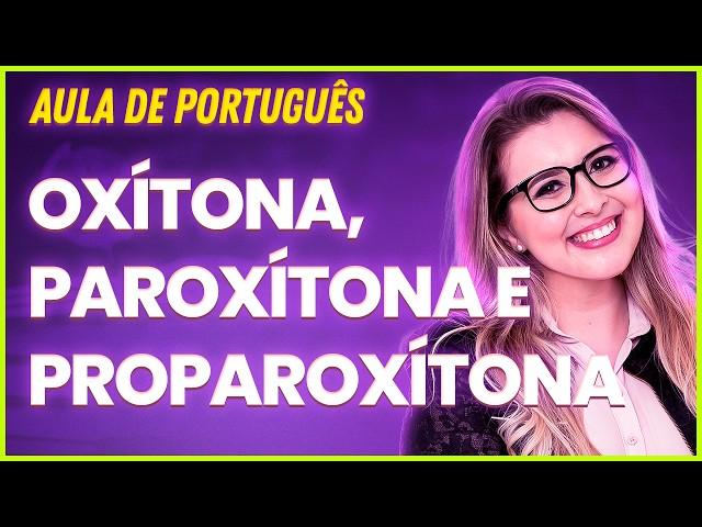 SÍLABA TÔNICA: OXÍTONA, PAROXÍTONA E PROPAROXÍTONA - Professora Pamba