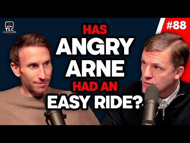 HAS ANGRY ARNE HAD AN EASY RIDE? | Episode 88