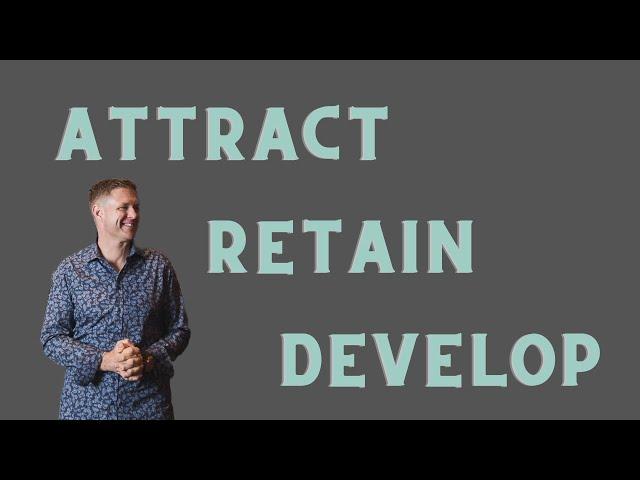 Attract, Retain, Develop Series - Introduction