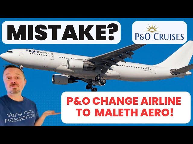 P&O Cruises controversial fly-cruise change to Maleth Aero!