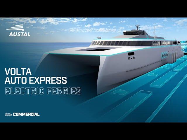 Austal's VOLTA Auto Express - Electric powered vehicle-passenger ferries