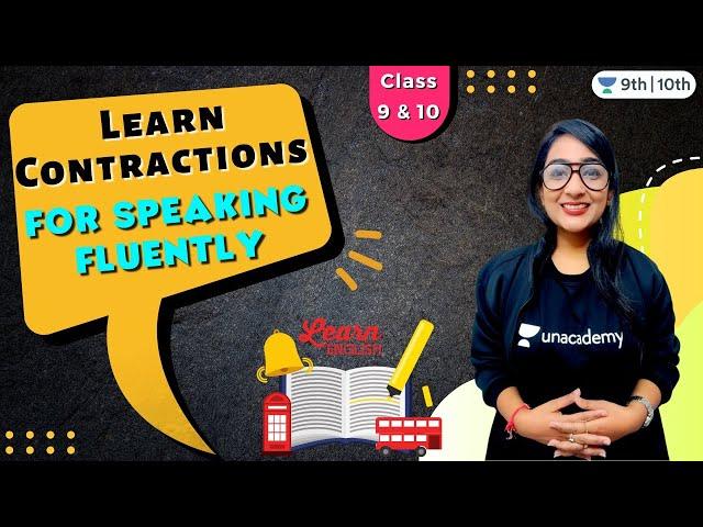 Learn Contractions for Speaking Fluently | Class 9 & 10 | Unacademy Class 9 & 10