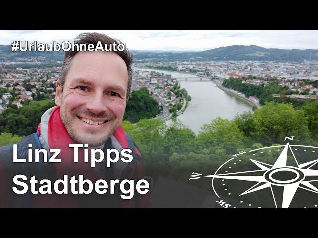 Linz Tipps von oben: Pöstlingberg, Schlossberg und Freinberg