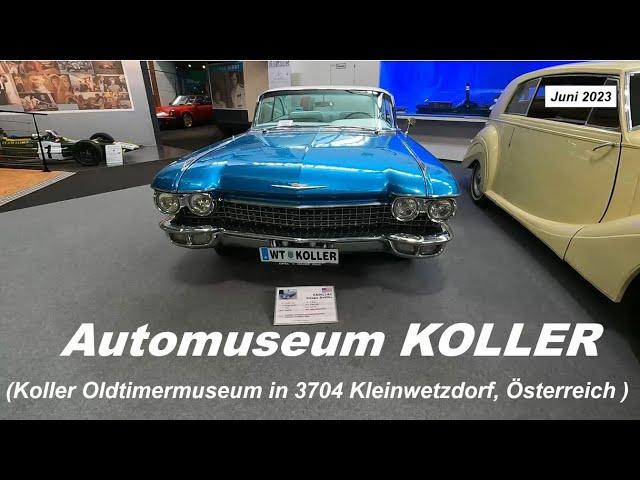 Automuseum KOLLER (A) - Juni 2023  ( Koller`s Oldtimermuseum in 3704 Kleinwetzdorf, Österreich )