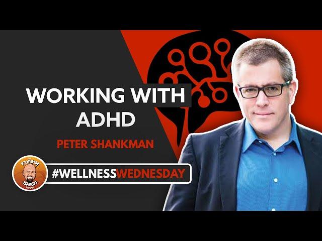 Working with ADHD | Peter Shankman | Funky Brain Podcast with Dennis Berry