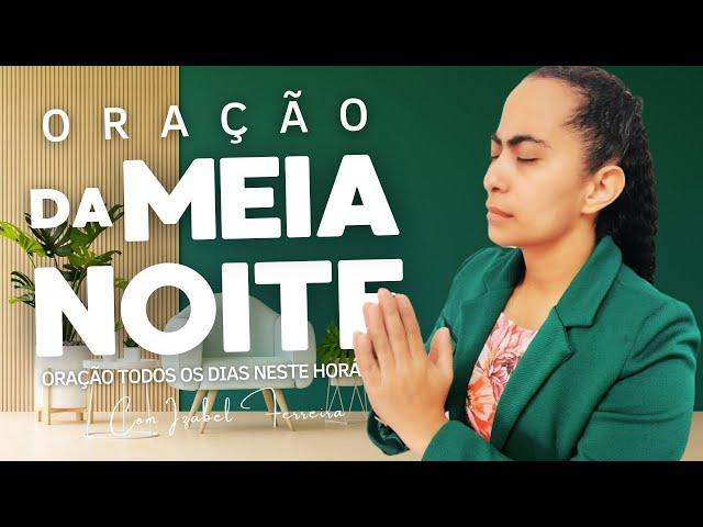 02/11/2024 - ORAÇÃO DA MEIA NOITE - IZABEL FERREIRA