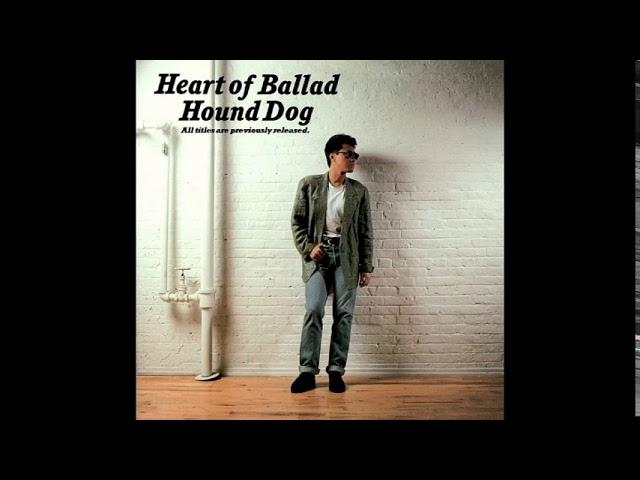 Heart of Ballad（1988） (Full Album) HOUND DOG