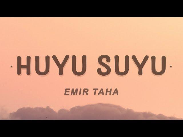 Huyu Suyu - emir taha (Lyrics)