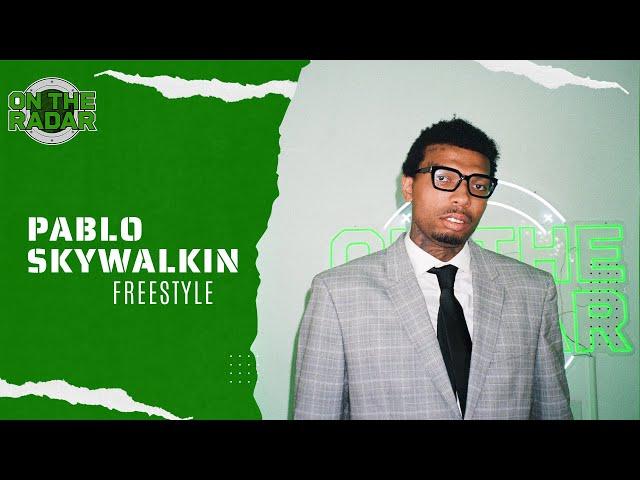 The Pablo Skywalkin "On The Radar" Freestyle