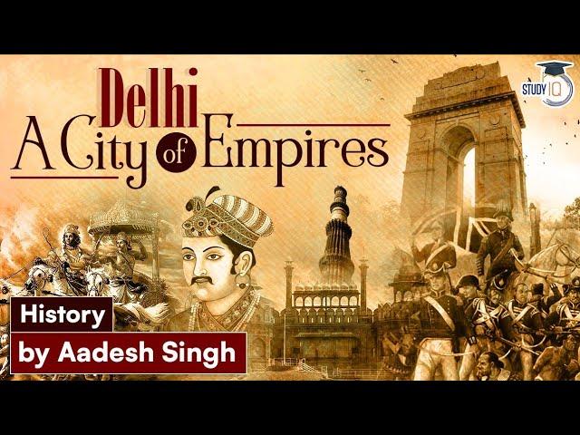 History of Delhi: Why did Delhi Serve as the Capital of so Many Empires | Delhi Sultanate | StudyIQ