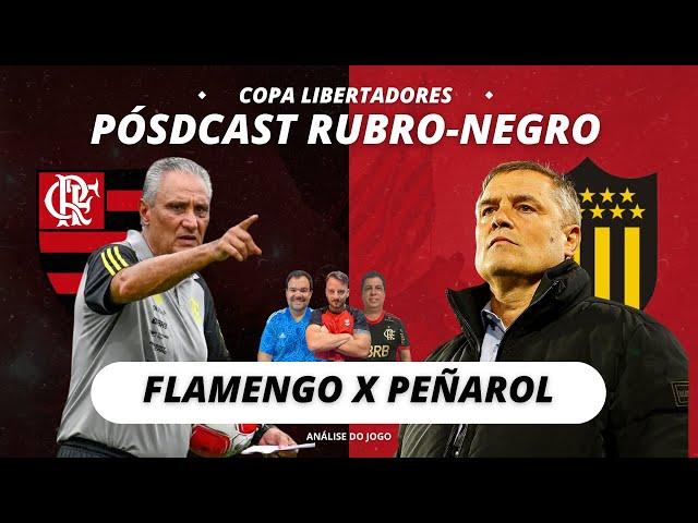 FLAMENGO X PEÑAROL | PÓSDCAST RUBRO-NEGRO!