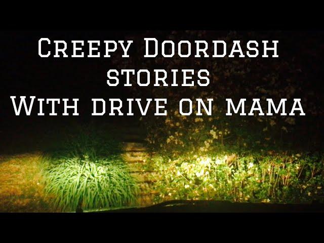 Creepy Doordash stories with Drive on Mama