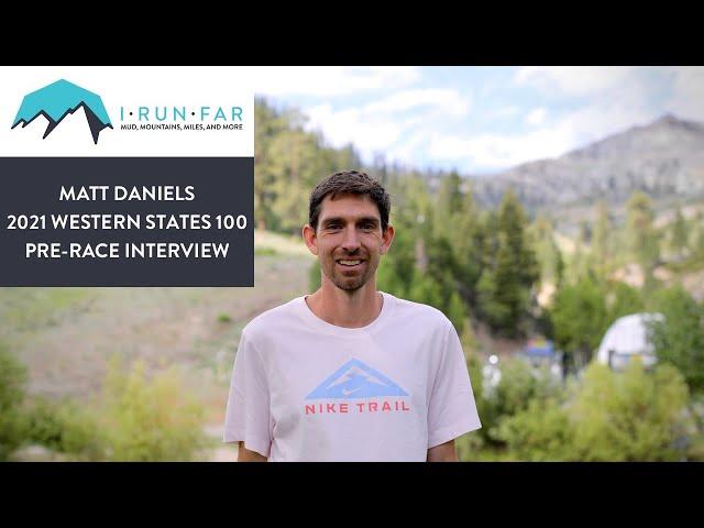 Matt Daniels Pre-2021 Western States 100 Mile Interview