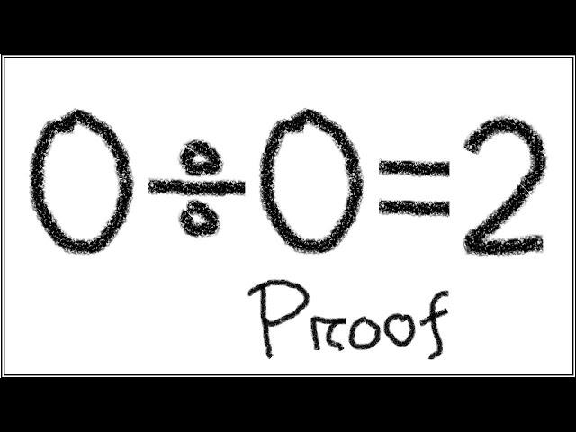 Zero divide by zero equals two.