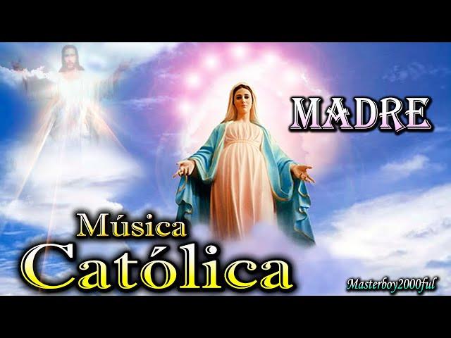  MÚSICA CATÓLICA - MADRE (Alabanza y Adoración) 