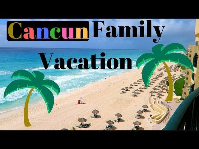 Mexico Cancun Family Vacation!!