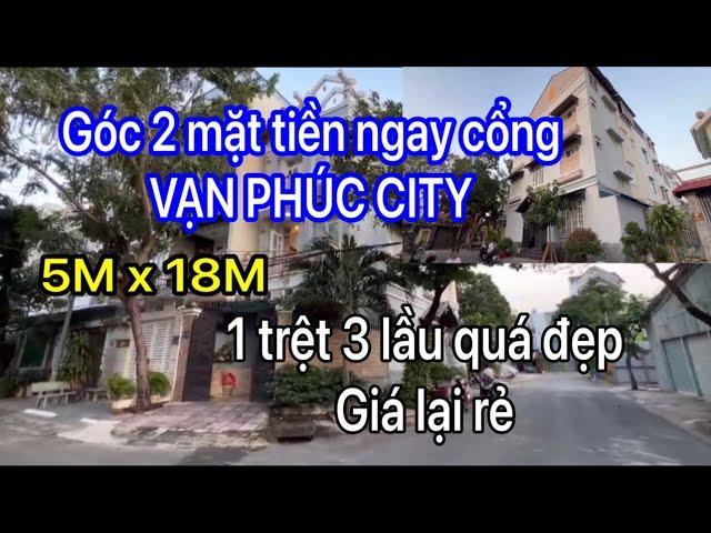 BÁN NHÀ THỦ ĐỨC GÓC 2 MẶT TIỀN | ĐỐI DIỆN CỔNG VẠN PHÚC CITY | 5M x 18M CHỦ CẦN TIỀN TRẢ NỢ BÁN GẤP