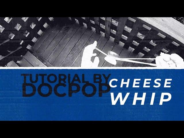 The Cheese Whip Tutorial