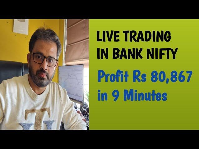 Live Trading in Bank Nifty -  Profit Rs 80,867 in 9 Minutes