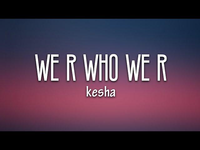 Kesha - We R Who We R (Lyrics)