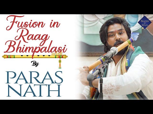 Fusion in Raag Bhimpalasi | Paras Nath | Bazm e Khas