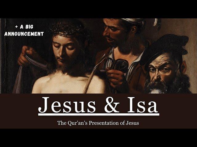 What You [Probably] Didn't Know About Jesus in the Qur'an | Jesus & Isa | + A Big Announcement