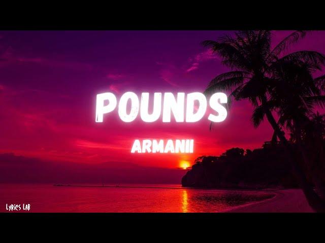 ARMANII - Pounds (Lyrics)