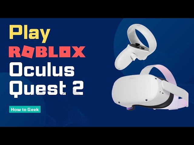 How to Play Roblox on Oculus Quest 2