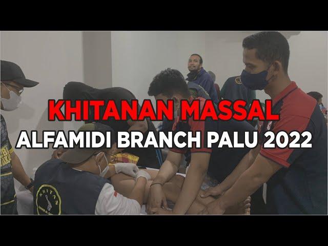 KHITANAN MASSAL ALFAMIDI BRANCH PALU 2022...SERUUU