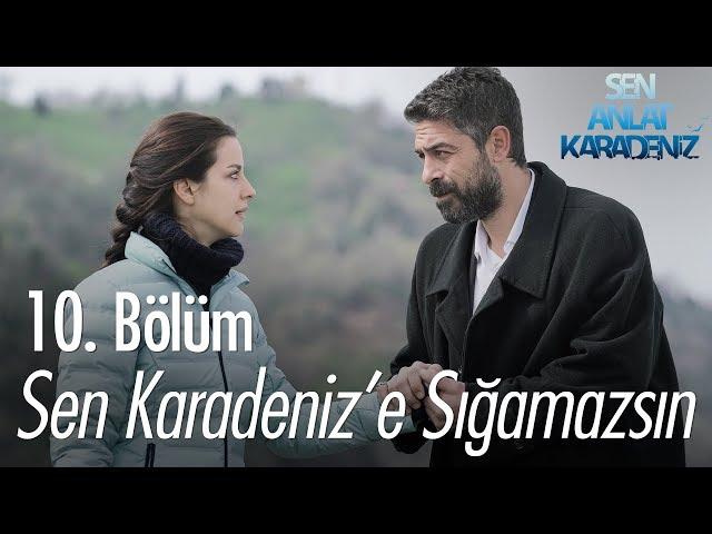 Sen Karadeniz'e sığamazsın, Tahir'de Karadeniz'siz yapamaz - Sen Anlat Karadeniz 10. Bölüm