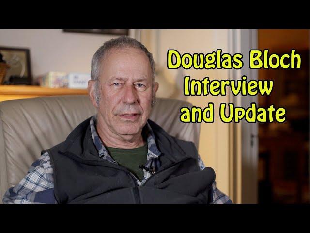 Douglas Bloch Interview and Update