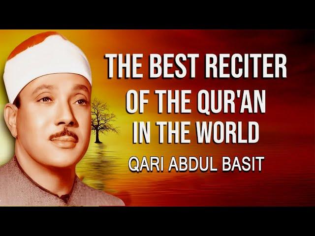 The Best Reciter of the Quran In the World Qari Abdul Basit