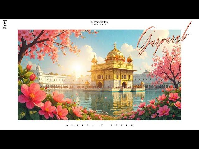 Gurpurab(Official Video) Gurtaj | Babbu | Nav Prince | New Punjabi Songs 2024