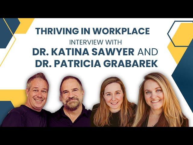 Thriving in Workplace: Interview with Dr. Katina Sawyer and Dr. Patricia Grabarek #workplace #work