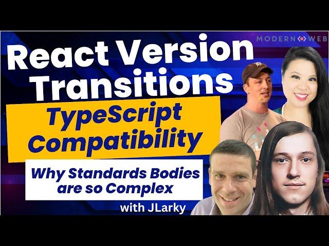 React Version Transitions, Library Updates, and Why Standards Bodies are so Complex with JLarky