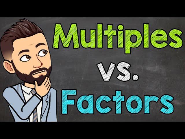 Multiples vs. Factors | What are Multiples and Factors? | Math with Mr. J