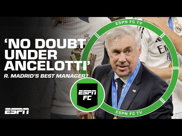 'NO DOUBT under Ancelotti' ️ Is he Real Madrid's greatest manager ever?  | ESPN FC