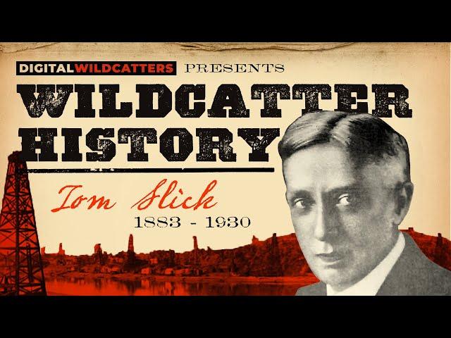 The Story of an Oil Wildcatter: Thomas Baker Slick | Wildcatter History