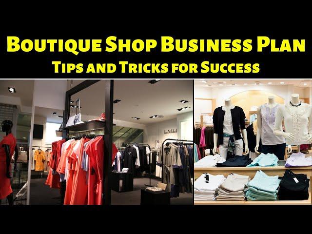 Boutique Shop Business Plan - Tips and Tricks for Success