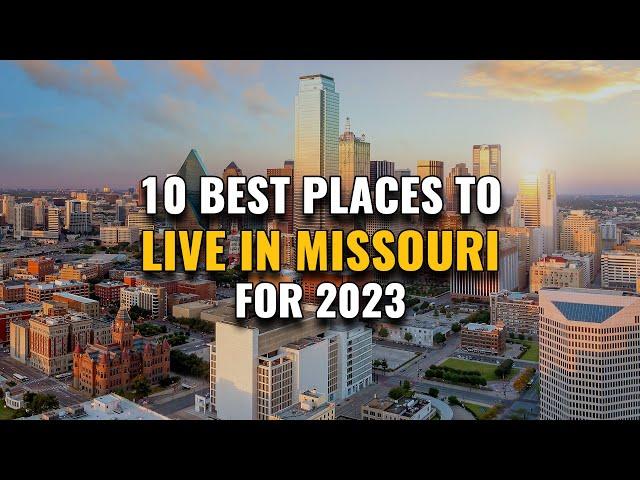 10 Best Places to Live in Missouri for 2023