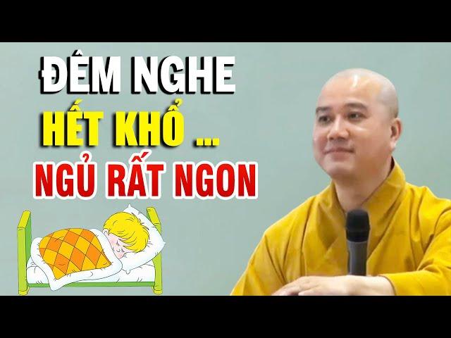 Mỗi Đêm Khó Ngủ, Nghe Bài Giảng Này GIẢI THOÁT mọi sự ràng buộc khổ đau  _ Thầy Thích Pháp Hòa