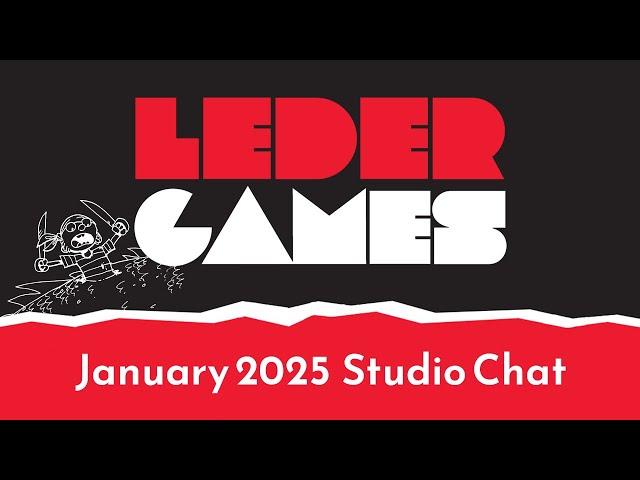 Leder Games | January 14, 2025 Studio Chat!