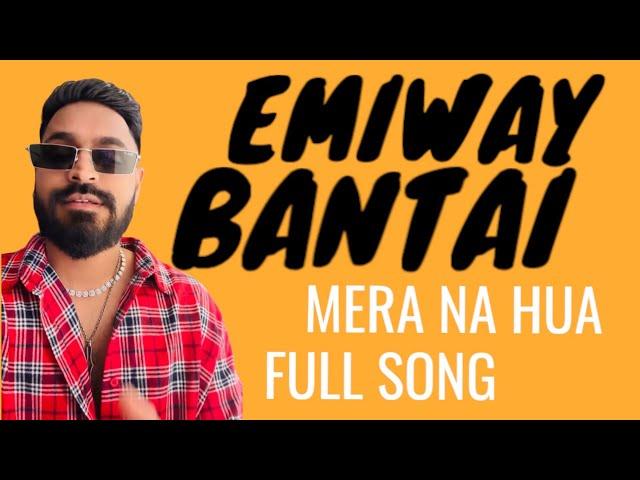 Emiway Bantai New Song - Mera Na Hua Full Song