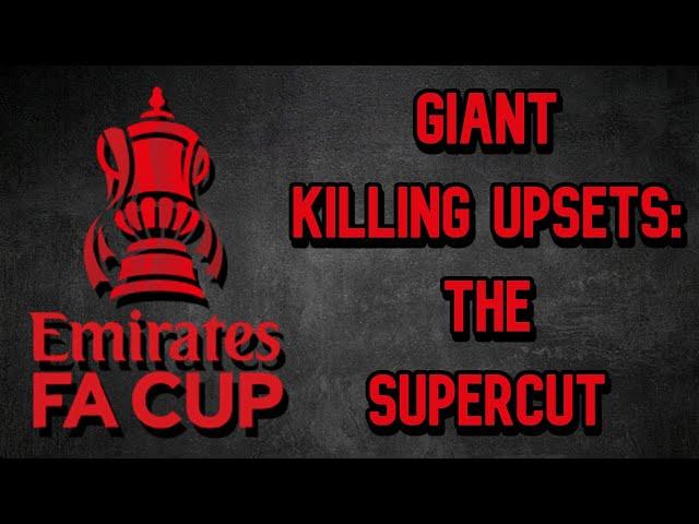 FA CUP GIANT KILLING UPSETS - THE SUPERCUT