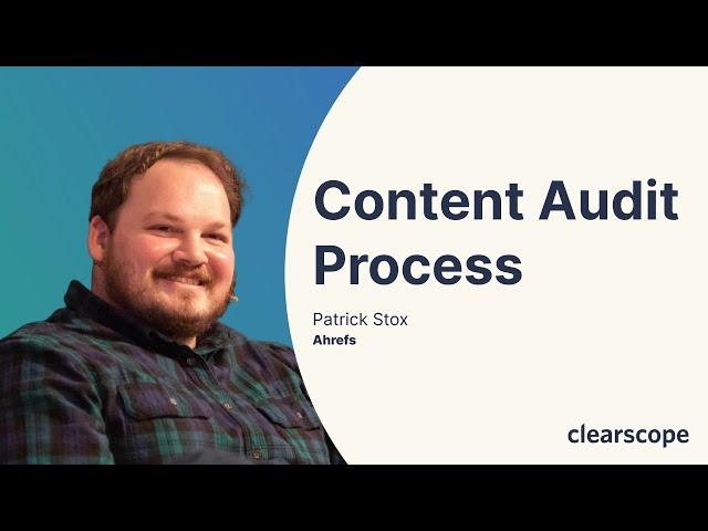 Content Audit Process: Patrick Stox (Ahrefs)