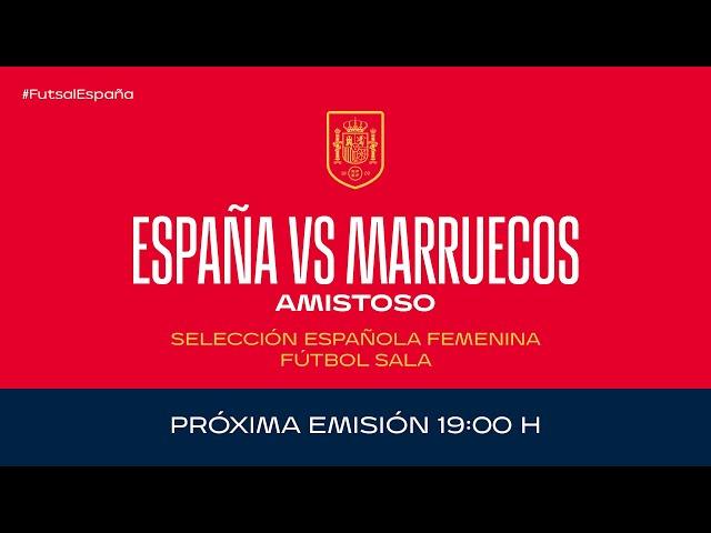 EN DIRECTOEspaña - Marruecos. Selección Española femenina Fútbol Sala. |  SEFUTBOL