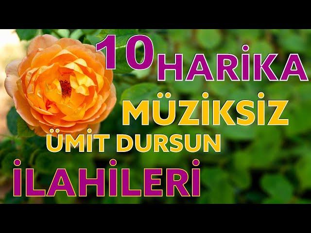 Ümit Dursun'un 10 Müziksiz Harika İlahisi Sizlerle