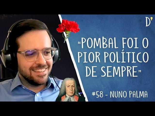 #58 NUNO PALMA - Atraso português, Estado Novo, Economia, História, Marquês de Pombal